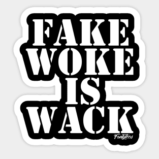 FAKE WOKE IS WACK Sticker
